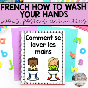How To Wash Your Hands - Book, Posters & Activities in FRENCH