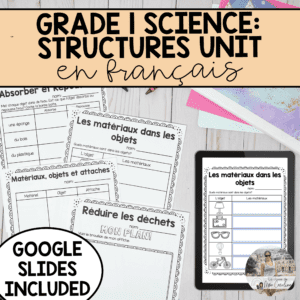 Grade 1 Materials, Objects, Everyday Structures Science Unit in FRENCH