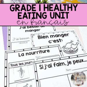 Grade 1 Healthy Eating Unit in FRENCH - Alimentation saine