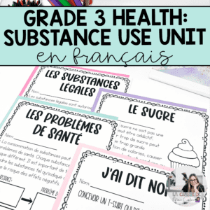 Grade 3 Substance Use, Addictions and Related Behaviours Health Unit in FRENCH
