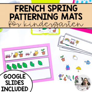 Help your students learn patterning in kindergarten with this set of spring patterning mats for French immersion students.