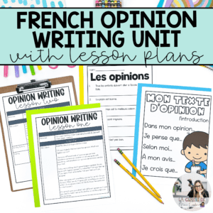 French opinion writing unit with lesson plan, anchor chart, and worksheet pages
