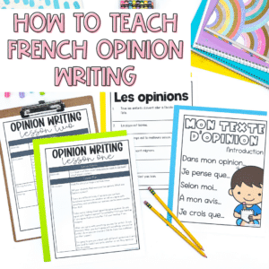 How to teach French opinion writing in 5 easy steps.